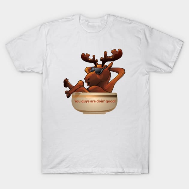 Moose Soup Doin Good T-Shirt by SillyShirts